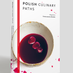 Polish Culinary Paths, czyli moja książka o kuchni polskiej